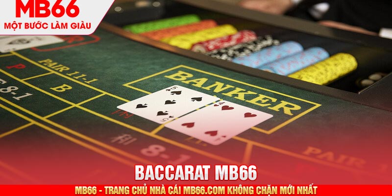 Baccarat MB66 - Tựa Game Bài Đỉnh Cao Không Thể Bỏ Qua - mb66club.com Link Nhà Cái Mb66.COM Chính Thức An Toàn - qaro.one