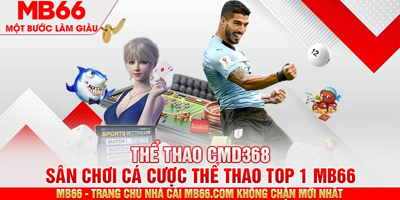 CMD368 - Sân Chơi Cá Độ Thể Thao Vui Nhộn Cùng MB66 - mb66club.com Link Nhà Cái Mb66.COM Chính Thức An Toàn - qaro.one