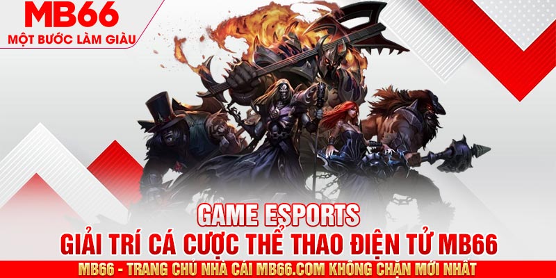 Game Esports MB66 - Giải Trí Cá Cược Thể Thao Điện Tử - mb66club.com Link Nhà Cái Mb66.COM Chính Thức An Toàn - qaro.one