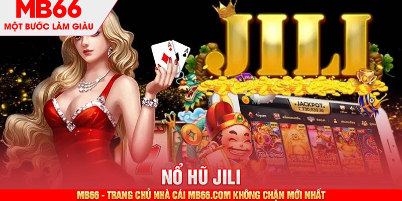 Nổ Hũ Jili - Quay Hũ Đổi Thưởng Săn Jackpot Cùng MB66 - mb66club.com Link Nhà Cái Mb66.COM Chính Thức An Toàn - qaro.one
