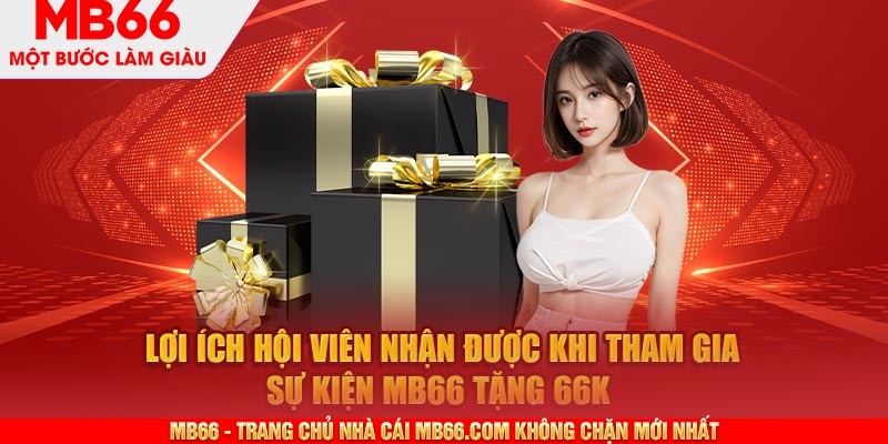MB66 Tặng 66k - Sự Kiện Hấp Dẫn Dành Riêng Cho Hội Viên MB66(đang bảo trì) - mb66club.com Link Nhà Cái Mb66.COM Chính Thức An Toàn - qaro.one