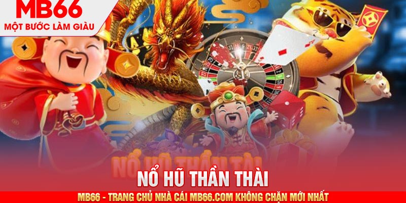 Nổ Hũ Thần Tài - Tựa Game Slot Đáng Trải Nghiệm Nhất MB66 - mb66club.com Link Nhà Cái Mb66.COM Chính Thức An Toàn - qaro.one