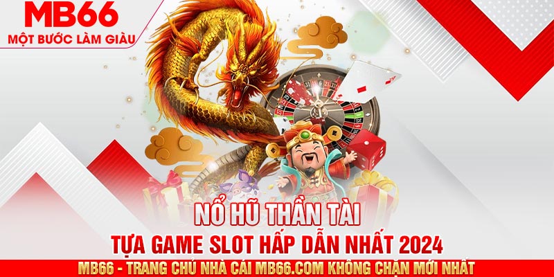 Nổ Hũ Thần Tài - Tựa Game Slot Đáng Trải Nghiệm Nhất MB66 - mb66club.com Link Nhà Cái Mb66.COM Chính Thức An Toàn - qaro.one