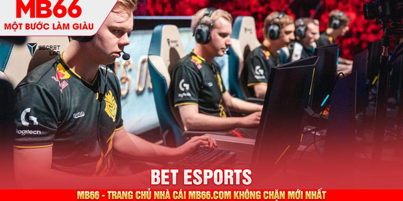 BET Esports - 4 Chiến Thuật Tự Tin Chinh Phục Mọi Kèo - mb66club.com Link Nhà Cái Mb66.COM Chính Thức An Toàn - qaro.one