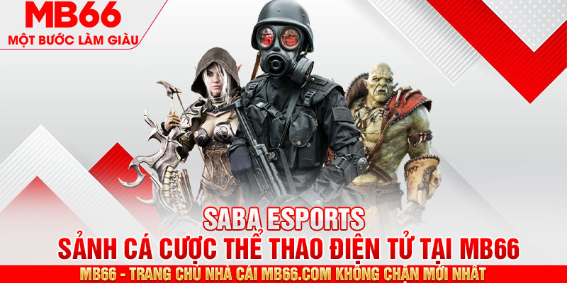SABA Esports MBB66 - Sảnh Cá Cược Thể Thao Điện Tử Đẳng Cấp - mb66club.com Link Nhà Cái Mb66.COM Chính Thức An Toàn - qaro.one