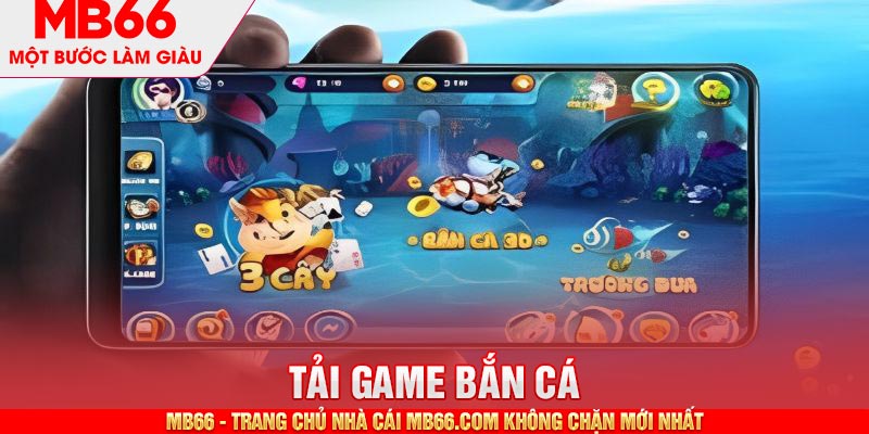 Tải Game Bắn Cá - Hướng Dẫn Download Chi Tiết Từ MB66 - mb66club.com Link Nhà Cái Mb66.COM Chính Thức An Toàn - qaro.one