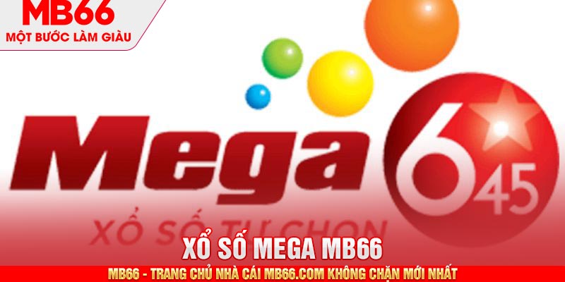 Xổ Số MEGA - Cẩm Nang Xổ Số Tại Nhà Cái MB66 - mb66club.com Link Nhà Cái Mb66.COM Chính Thức An Toàn - qaro.one