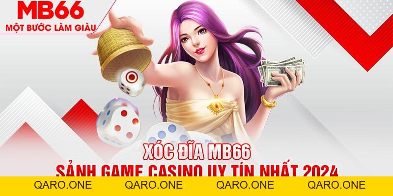 Xóc Đĩa MB66 - Sảnh Game Cá Cược Trực Tuyến Uy Tín Nhất - mb66club.com Link Nhà Cái Mb66.COM Chính Thức An Toàn - qaro.one