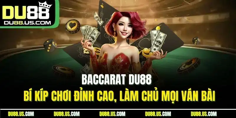 Baccarat DU88 | Bí Kíp Chơi Đỉnh Cao, Làm Chủ Mọi Ván Bài - qaro.one