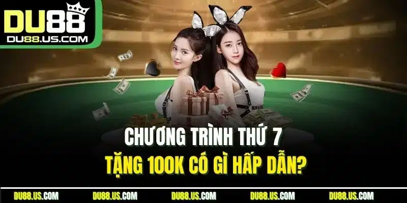 Thứ 7 Tặng 100K - Đừng Bỏ Qua Cơ Hội Nhận Quà Tại DU88 - qaro.one