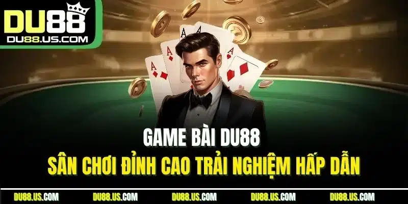 Game Bài DU88 - Sân Chơi Đỉnh Cao Trải Nghiệm Hấp Dẫn - qaro.one