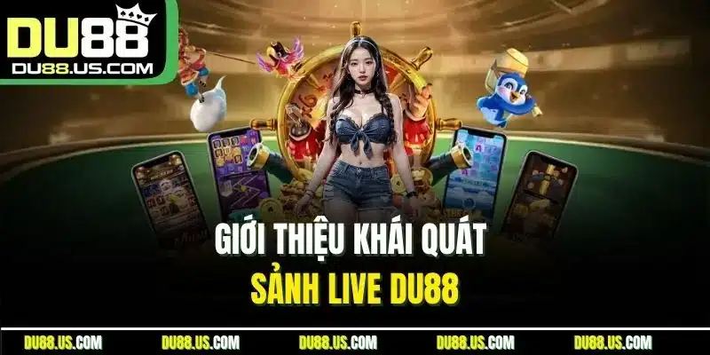 Sảnh Live DU88 | Nơi Hội Tụ Những Trò Chơi Hấp Dẫn - qaro.one
