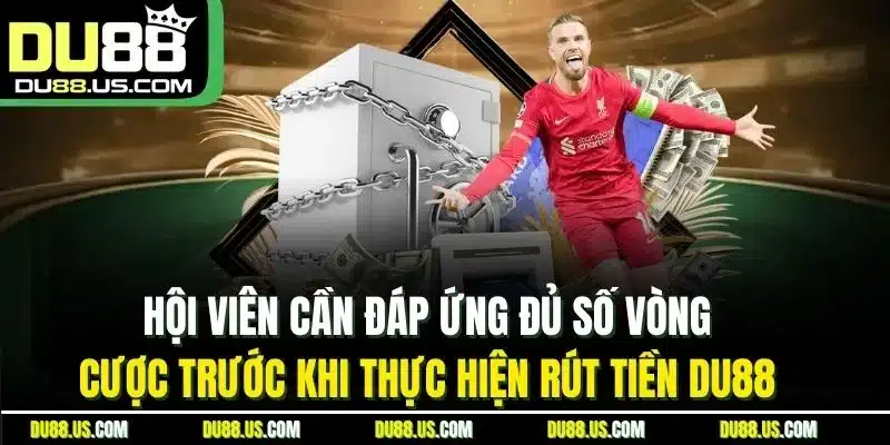 RÚT TIỀN DU88 - ĐIỀU KIỆN, CÁCH THỰC HIỆN NHANH CHÓNG - qaro.one
