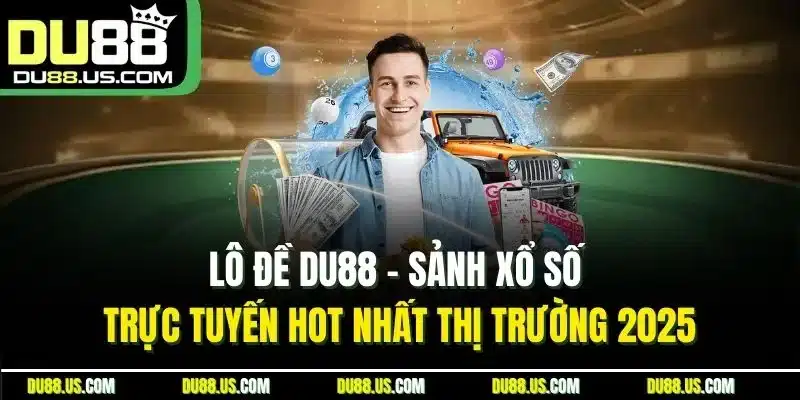 Lô Đề DU88 - Sảnh Xổ Số Trực Tuyến Hot Nhất Thị Trường 2026 - qaro.one