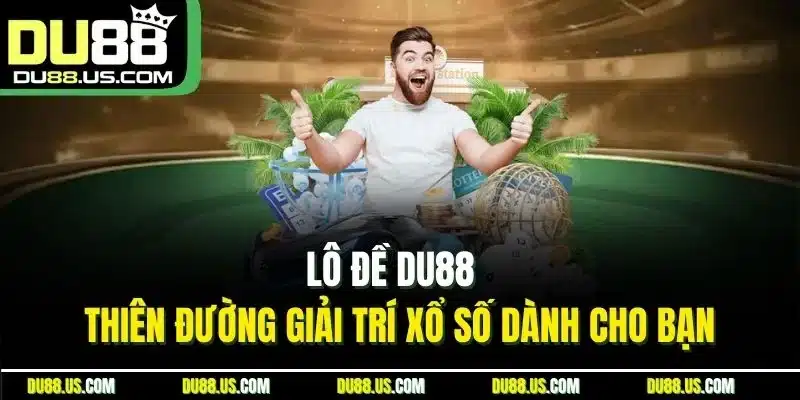 Lô Đề DU88 - Sảnh Xổ Số Trực Tuyến Hot Nhất Thị Trường 2026 - qaro.one