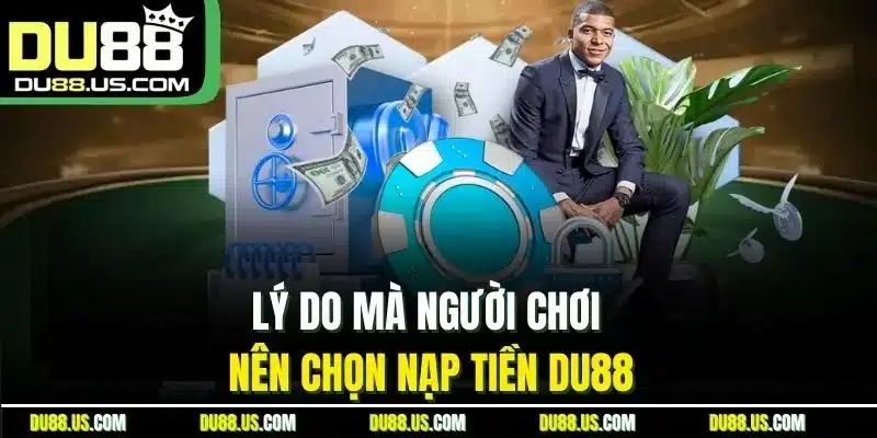 Nạp Tiền Du88 | 4 Bước Thực Hiện Nhanh Gọn Trong 2 Phút - qaro.one