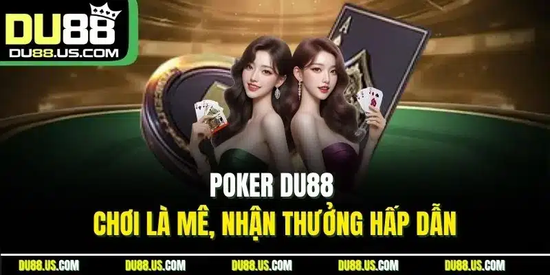 Poker DU88 - Game Bài Đỉnh Cao, Rinh Ngay Thưởng Khủng - qaro.one