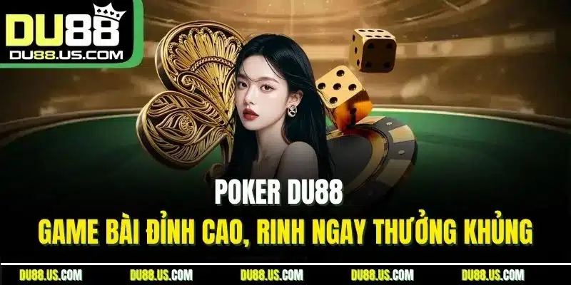 Poker DU88 - Game Bài Đỉnh Cao, Rinh Ngay Thưởng Khủng - qaro.one