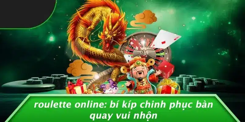 ROULETTE ONLINE: BÍ KÍP CHINH PHỤC BÀN QUAY VUI NHỘN - qaro.one