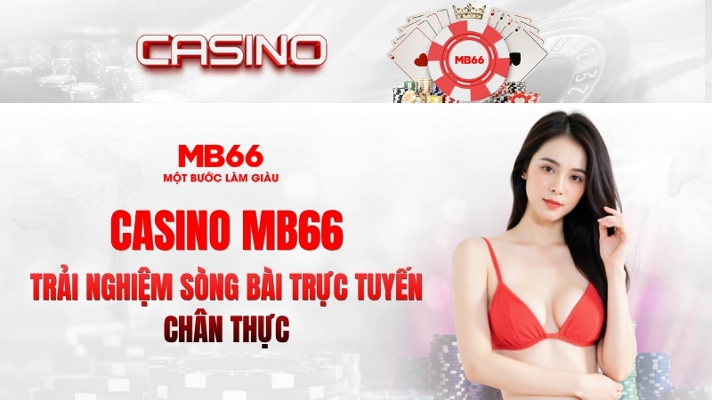 Casino MB66 – Trải Nghiệm Sòng Bài Trực Tuyến Chân Thực 2026 - qaro.one