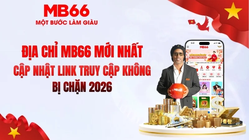 Địa Chỉ MB66 Mới Nhất – Link Chính Thức 2026 - qaro.one