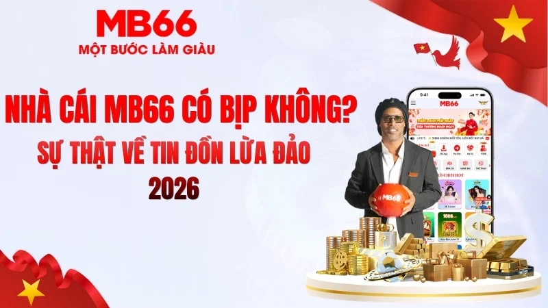 MB66 Có Bịp Không? Sự Thật Người Chơi Cần Biết - qaro.one