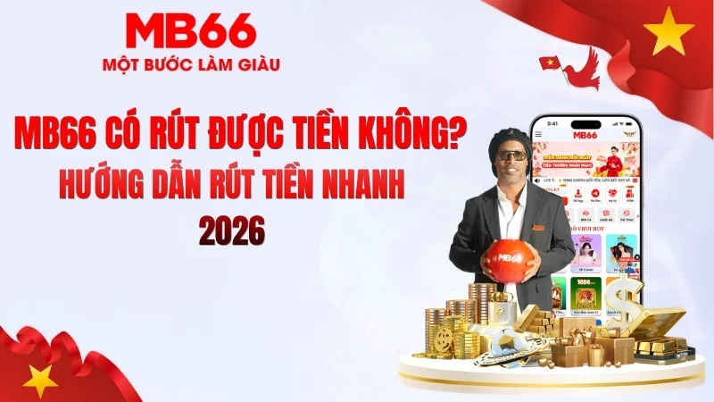 MB66 Có Rút Được Tiền Không? Kiểm Chứng Thực Tế - qaro.one