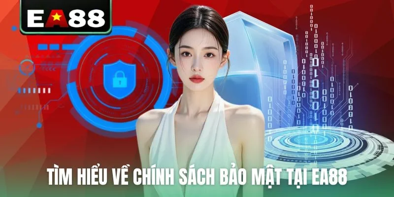 Chính Sách Bảo Mật EA88 - Hệ Thống Bảo Vệ Dữ Liệu Tối Tân - qaro.one