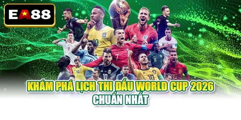 Lịch Thi Đấu World Cup 2026 Chi Tiết Từ Ban Tổ Chức - qaro.one